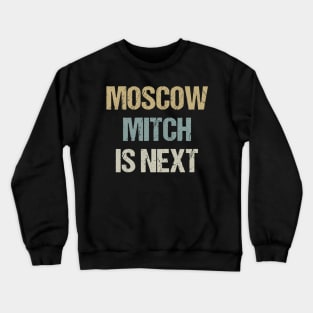 Moscow Mitch is Next Blue Wave 2020 Crewneck Sweatshirt